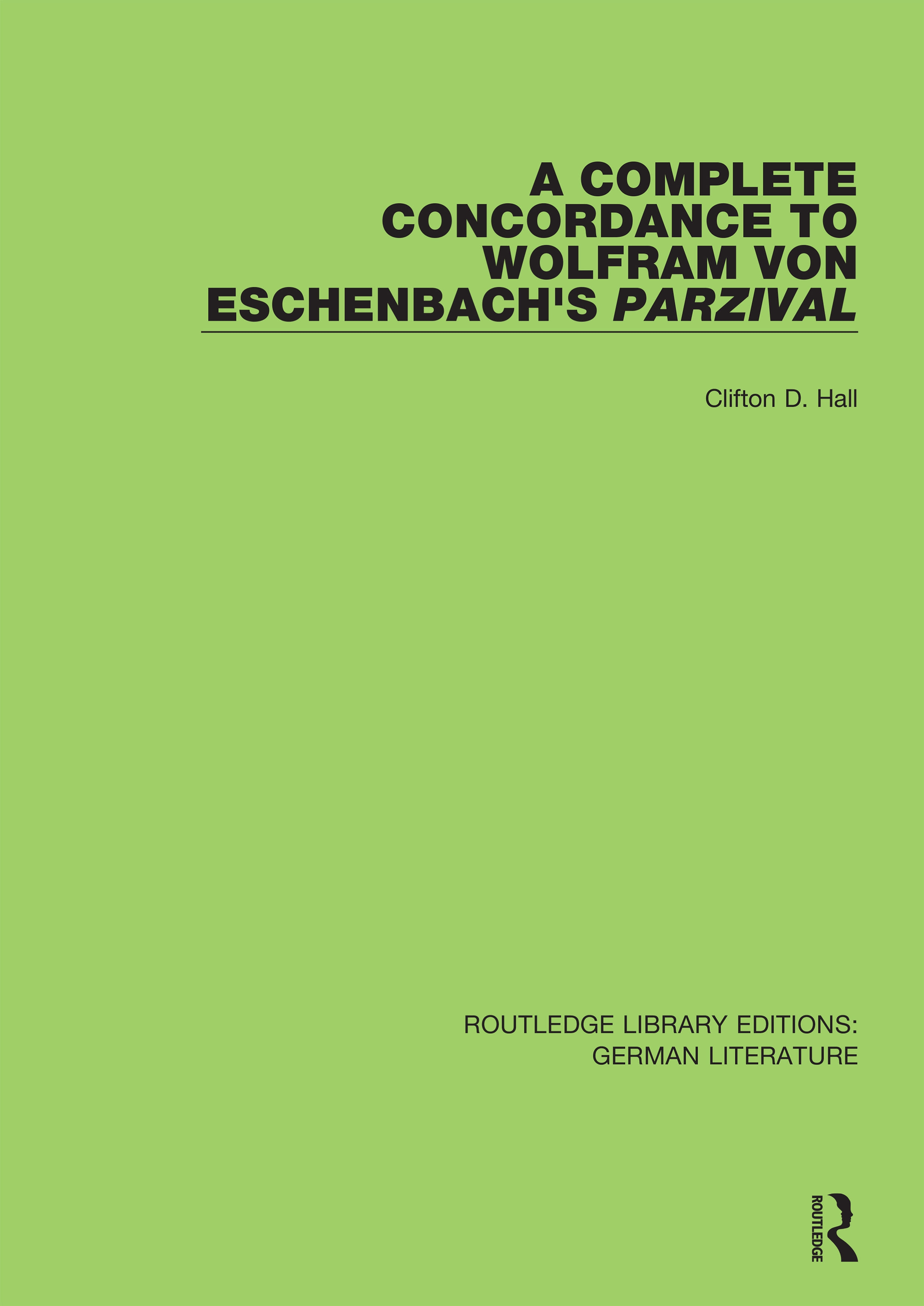 A Complete Concordance to Wolfram Von Eschenbach’’s Parzival