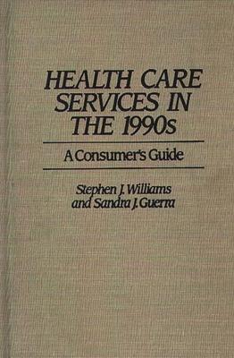 Health Care Services in the 1990s: A Consumer’’s Guide