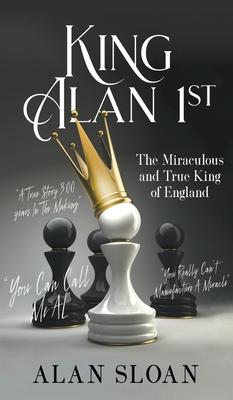 King Alan 1st: The Miraculous and True King of England
