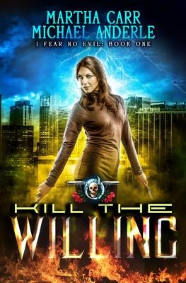Kill The Willing: An Urban Fantasy Action Adventure