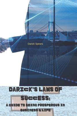 Darick’’s Laws of Success: A Guide to Being Prosperous in Business and Life
