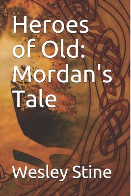 Heroes of Old: Mordan’’s Tale