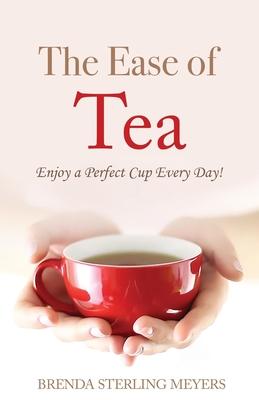 The Ease of Tea: Enjoy a Perfect Cup Every Day!