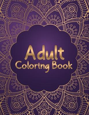 Adult Coloring Book: Most Attractive and Variety Designs Mandala Coloring Book for Adults Relaxation - 50 Beautiful and Unique Mandala Colo
