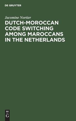 Dutch-Moroccan Code Switching among Maroccans in the Netherlands