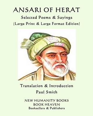 ANSARI OF HERAT Selected Poems & Sayings: (Large Print & Large Format Edition)