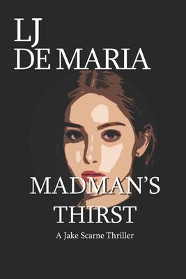 Madman’’s Thirst: A Jake Scarne Action Thriller