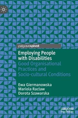 Employing People with Disabilities: Good Organisational Practices and Socio-Cultural Conditions