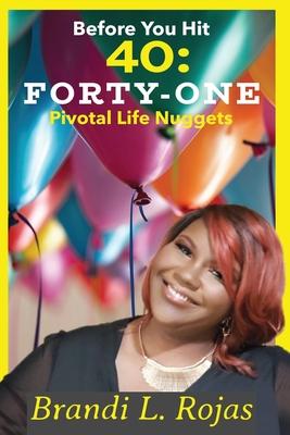 Before You Hit 40: Forty-One Pivotal Life Nuggets