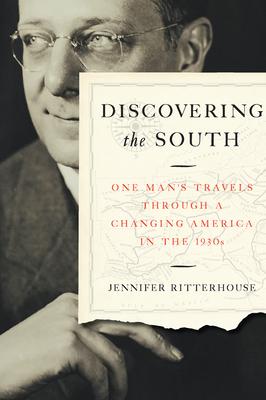 Discovering the South: One Man’’s Travels through a Changing America in the 1930s