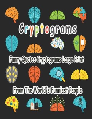 Cryptograms: 200 cryptograms puzzle books for adults large print, Funny Quotes Cryptograms Large Print From The World’’s Funniest Pe