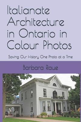Italianate Architecture in Ontario in Colour Photos: Saving Our History One Photo at a Time