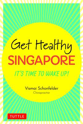 Get Healthy Singapore!: It’’s Time to Wake Up