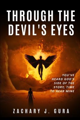 Through the Devil’’s Eyes: You’’ve heard God’’s side of the story, it’’s time to hear mine.