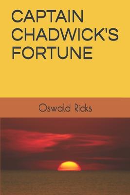 Captain Chadwick’’s Fortune