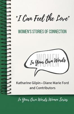 I Can Feel the Love: Women’’s Stories of Connection