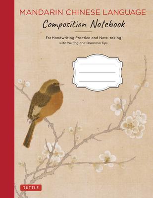 Tuttle Mandarin Chinese Language Composition Notebook: For Handwriting Practice and Note Taking with Basic Writing and Grammar Tips