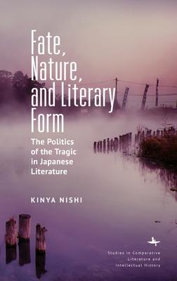 Fate, Nature, and Literary Form: The Politics of the Tragic in Japanese Literature