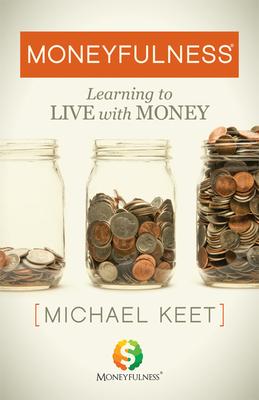 Moneyfulness(r): Learning to Live with Money