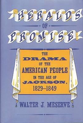 Heralds of Promise: The Drama of the American People During the Age of Jackson, 1829-1849