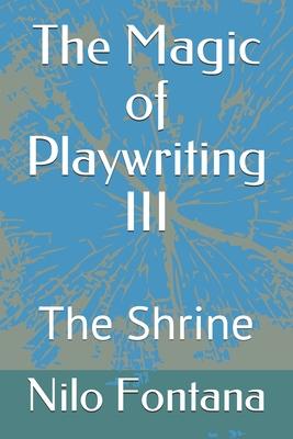 The Magic of Playwriting III: The Shrine
