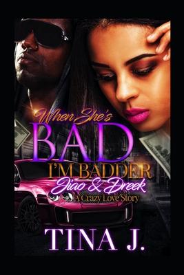 When She’’s Bad, I’’m Badder: Jiao & Dreek: A Crazy Love Story