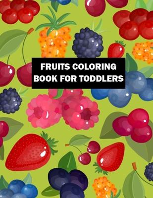 Fruits Coloring Book for Toddlers: Unique Design Cheap Birthday Gifts Coloring Book for Kids, Toddlers, Boys, and Girls - 50 Printable Pictures Fruits