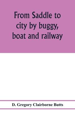 From saddle to city by buggy, boat and railway