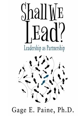 Shall We Lead?: Leadership as a Partnership