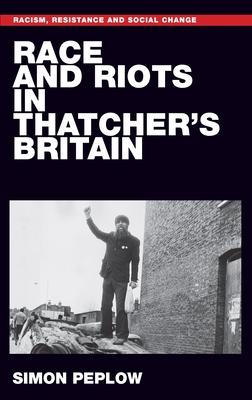 Race and Riots in Thatcher’’s Britain