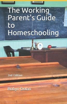 The Working Parent’’s Guide to Homeschooling