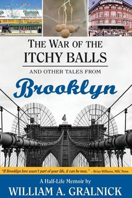 The War of the Itchy Balls: And Other Tales from Brooklyn
