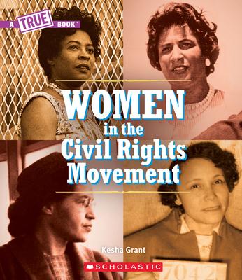 Women and the Civil Rights Movement (a True Book)