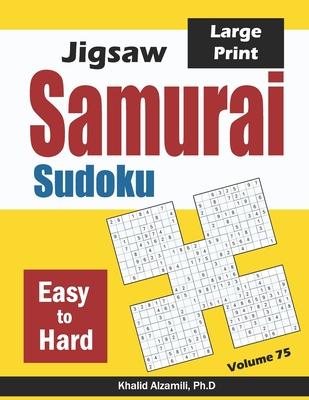 Jigsaw Samurai Sudoku: 500 Easy to Hard Jigsaw Sudoku Puzzles Overlapping into 100 Samurai Style