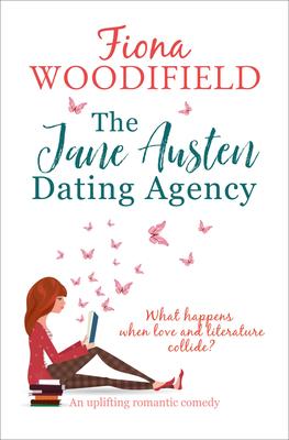 The Jane Austin Dating Agency: an uplifting romantic comedy
