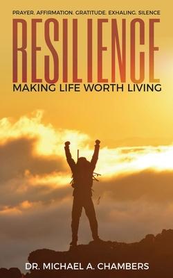 Resilience: Making Life Worth Living