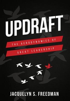 Updraft: The Aerodynamics of Great Leadership