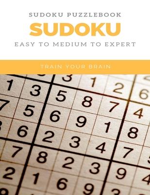 Sudoku Puzzlebook Sudoku Easy to Medium to Expert Train Your Brain: sudoku puzzle books easy to medium for adults for beginners and kids and all level