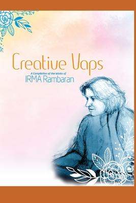 Creative Vaps: A Compilation of the Works of Irma Rambaran