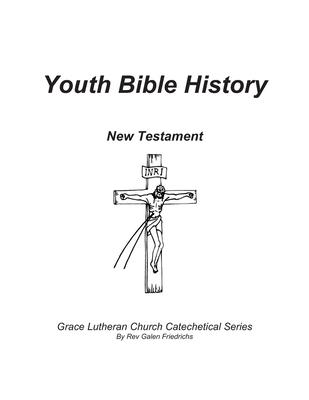 Youth Bible History, New Testament: For use with 100 Bible Stories, Concordia Publishing House