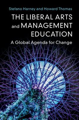 The Liberal Arts and Management Education: A Global Agenda for Change