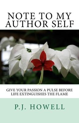 Note to My Author Self: Give your Passion a Pulse before Life Extinguishes the Flame