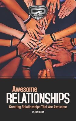 Awesome Relationships: Creating Relationships That Are Awesome, Workbook