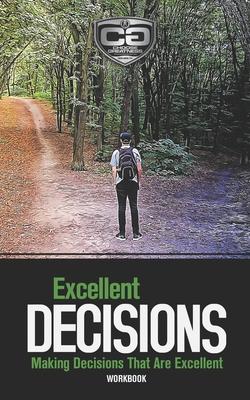 Excellent Decisions: Making Decisions That Are Excellent, Workbook