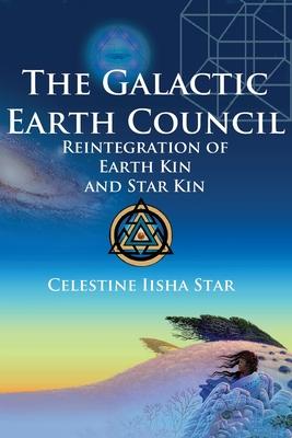 The Galactic Earth Council: Reintegration of Earth Kin and Star Kin