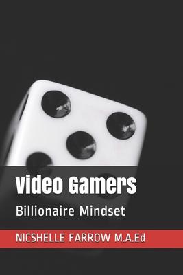 Video Gamers: Billionaire Mindset