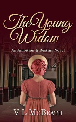 The Young Widow: An Ambition & Destiny Novel