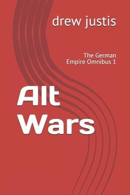 Alt Wars: The German Empire Omnibus 1