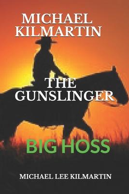 Michael Kilmartin the Gunslinger: Texas Ranger Big Hoss
