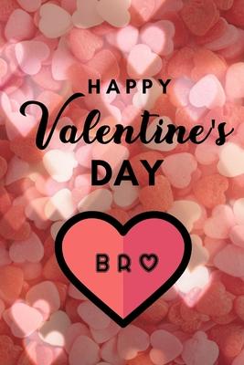 Happy valentine’’s Day BRO: A perfect valentine gift for your Brother
